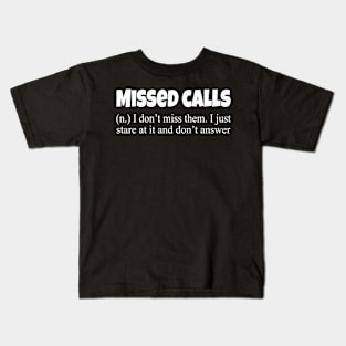 Missed calls i don't miss them, funny sayings Kids T-Shirt